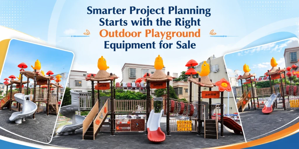 Smarter Project Planning Starts with the Right Outdoor Playground Equipment for Sale